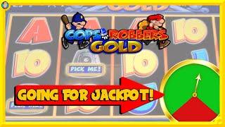 Going for JACKPOTS! Cops n Robbers Gold