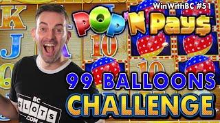 30 Minutes of Pop N' Pays ⋆ Slots ⋆ 99 Balloon Slot Machine Challenge