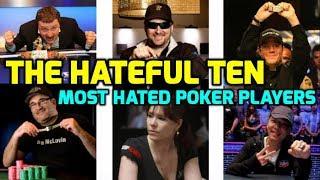 The Hateful Ten - Most Hated Poker Players