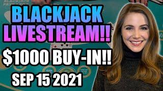 LIVE: Blackjack!! $1000 Buy-in!! Sep 15 2021
