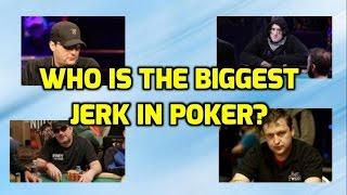 Who is the Biggest Jerk in Poker?