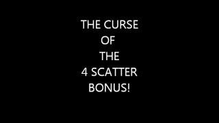 SLOT MYTH? CURSE OF THE 4 SCATTER BONUS! 3 SLOT VIDEOS!