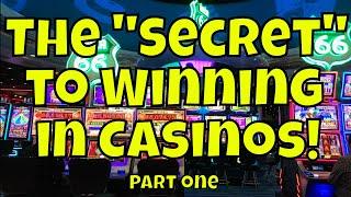 The "Secret" to Winning in Casinos! - Part One