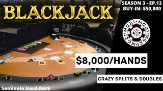 BLACKJACK Season 3: Ep 12 $50,000 BUY-IN ~ High Limit Play Up to HUGE $8000 Hands ~ Splits & Doubles