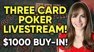 LIVE: Three Card Poker! $1000 Buy-in!