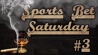 Sports Bets Saturday #3