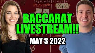 BACCARAT! Livestream May 3rd 2022