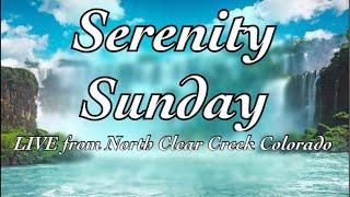 • LIVE Serenity Sunday! North Clear Creek Colorado