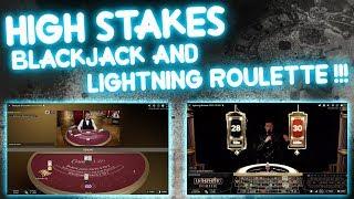 HIGH STAKES Blackjack & Lightning Roulette!!