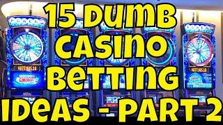 15 Dumb Casino Betting Ideas - Part 2