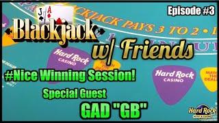 BLACKJACK WITH FRIENDS EPISODE #3 $10K BUY-IN SESSION NICE WINNING SESSION W/ SPECIAL GUEST GAD 
