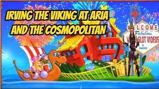 IRVING THE VIKING SLOT LIVE PLAY AT ARIA AND COSMO
