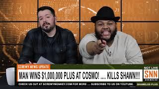 Man Wins $1,000,000.00 at Cosmo Las Vegas! - Kills Shawn! - SNN News Brief