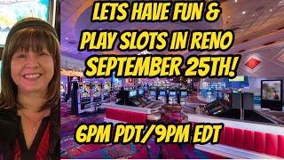 Let’s have fun & play slots in Reno! 9/25/2019