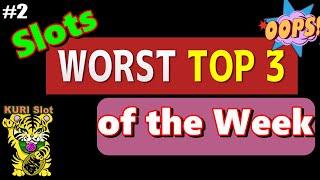 ⋆ Slots ⋆WORST TOP 3 OF THE WEEK #2 ⋆ Slots ⋆We Can't Win All The Time⋆ Slots ⋆ For Your Reference ⋆ Slots ⋆栗スロ