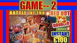 •#2 Scratchcards.•Red Hot 7's.•Vs•Instant £100.•.it the Tuesday fun game..••