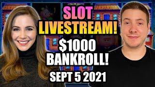 LIVE: SLOTS! $1000 Bankroll!! Sept 5 2021