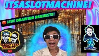 • LIVE ITSASLOTMACHINE WITH THE BOYZ! TAKING DRAWING REQUESTS BONSAI IN DA HOUSE!