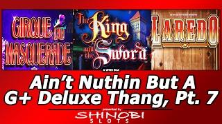 Nuthin But A G+ Deluxe Thang, Part 7 - Cirque du Masquerade, The King & the Sword, Laredo