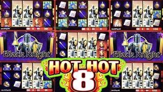 HOT HOT 8 SLOT MACHINE  * MAX BET * COME ON BLACK KNIGHTS !!!!