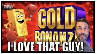THAT GOLD BAR MAN JUMPED DOWN AND GAVE ME THE BONUS ON GOLD BONANZA SLOT MACHINE!  I LOVE THAT GUY!