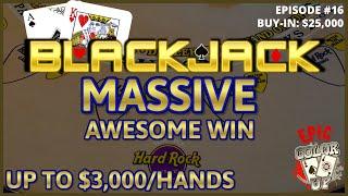 "EPIC COLOR UP" BLACKJACK Ep 16 $25,000 BUY-IN ~ MASSIVE AWESOME WIN ~ High Limit Up to $3000 Hands