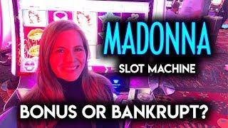 How Much $$$ Does it Take to Get a BONUS? Madonna Slot Machine! Crazy Session!!