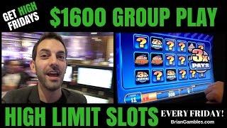 $1600 GROUP PLAY • GET HIGH FRIDAYS • High Limit Slot Machine Pokies EVERY FRIDAY - Las Vegas