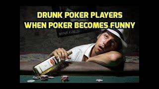 Drunk Poker Players - When Poker Becomes Funny