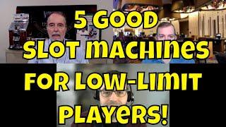 Five Good Slot Machines for Low-Limit Players
