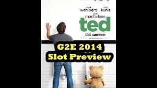 G2E 2014 - Ted - Slot Preview!