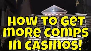 How to Get More Comps in Casinos!