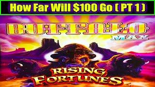 HOW FAR COULD WE GO WITH $100 – BUFFALO MAX & RISING FORTUNE SLOT MACHINE