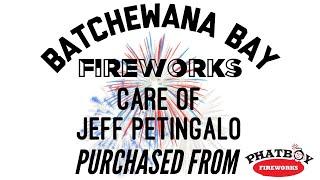 BATCHEWANA BAY FIREWORKS CARE OF JEFF PETINGALO