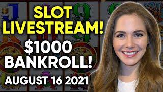 LIVE: Slots! $1000 Bankroll!! August 16 2021